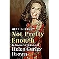 Not Pretty Enough: The Unlikely Triumph of Helen Gurley Brown