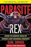 Parasite Rex: Inside the Bizarre World of Nature's Most Dangerous Creatures