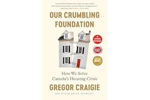 Our Crumbling Foundation: How We Solve Canada's Housing Crisis