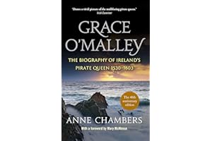 Grace O'Malley: The Biography of Ireland's Pirate Queen 1530-1603