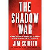 The Shadow War: Inside Russia's and China's Secret Operations to Defeat America