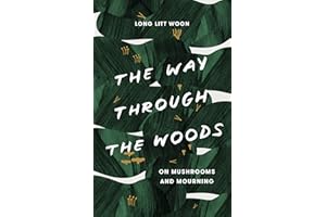 The Way Through the Woods: On Mushrooms and Mourning