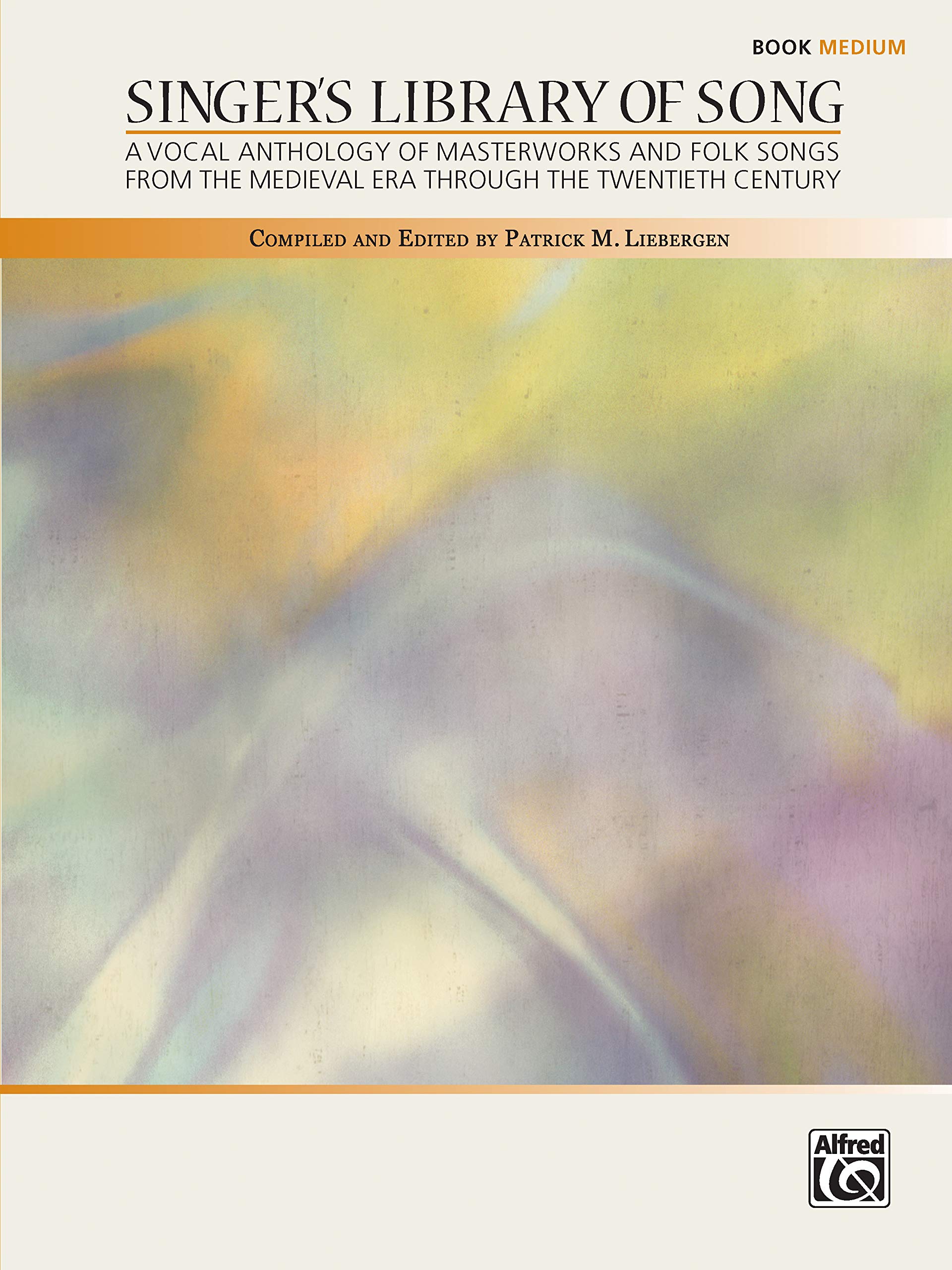 Singer S Library Of Song A Vocal Anthology Of Masterworks And Folk Songs From The Medieval Era Through The Twentieth Century Medium Liebergen Patrick M 9780739036594 Amazon Com Books