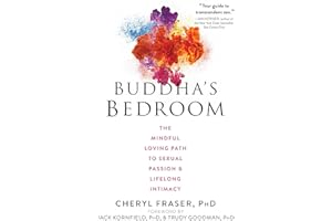 Buddha's Bedroom: The Mindful Loving Path to Sexual Passion and Lifelong Intimacy