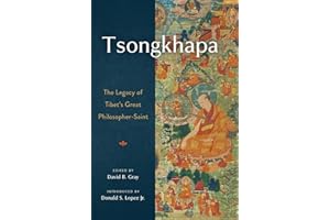 Tsongkhapa: The Legacy of Tibet's Great Philosopher-Saint