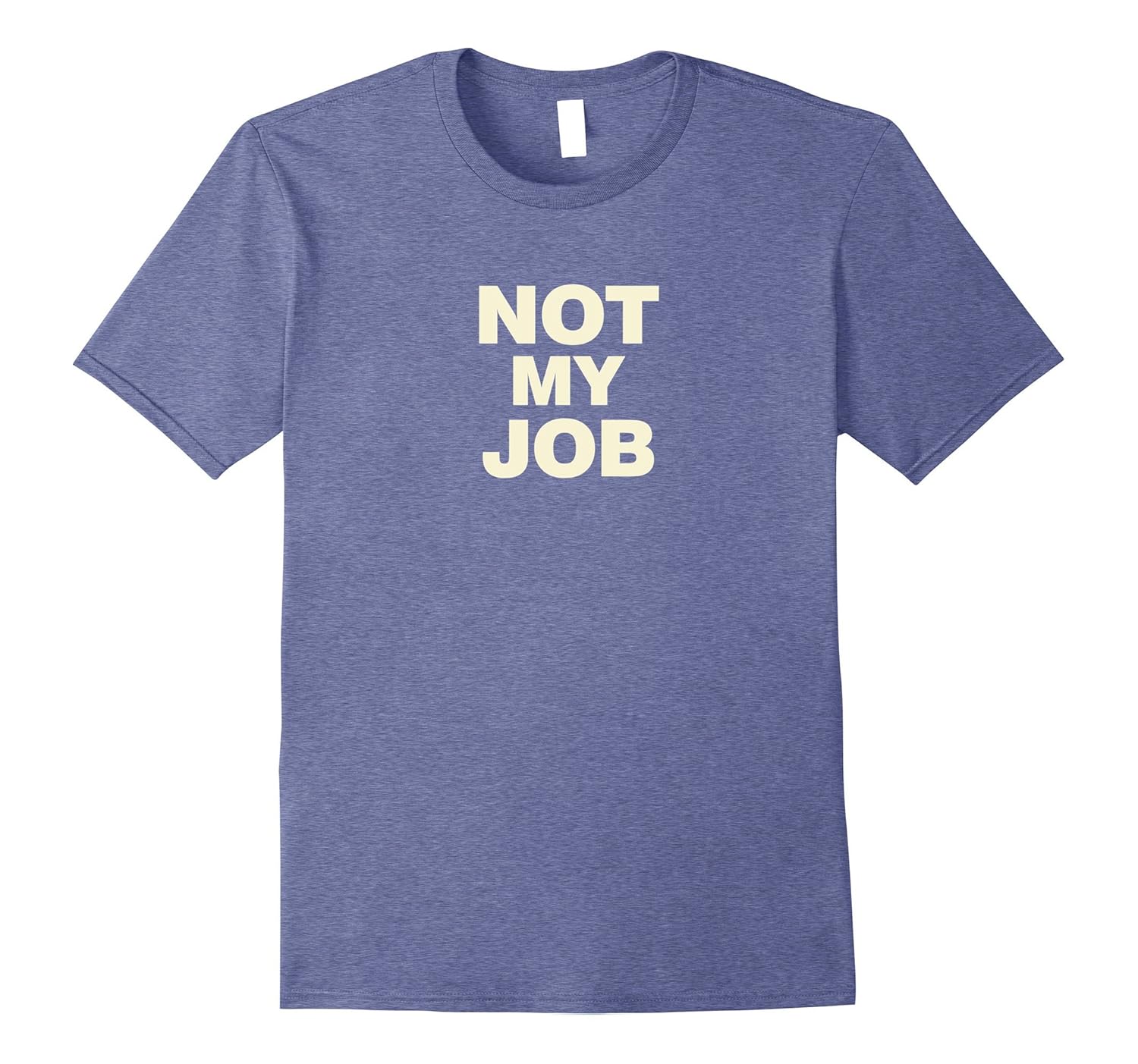 Thats Not My Job T Shirt Tj Theteejob