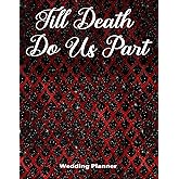 Till Death Do Us Part Wedding Planner: Deluxe Highly Customized Wedding Planner for the Alternative Bride