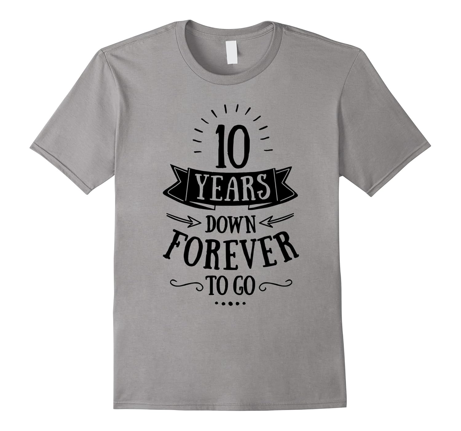 10 Years Down Forever To Go Wedding Anniversary T-Shirt-Rose