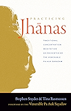 Practicing the Jhanas: Traditional Concentration Meditation as Presented by the Venerable Pa Auk Sayada w