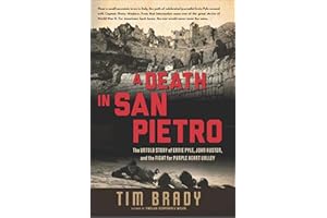 A Death in San Pietro: The Untold Story of Ernie Pyle, John Huston, and the Fight for Purple Heart Valley