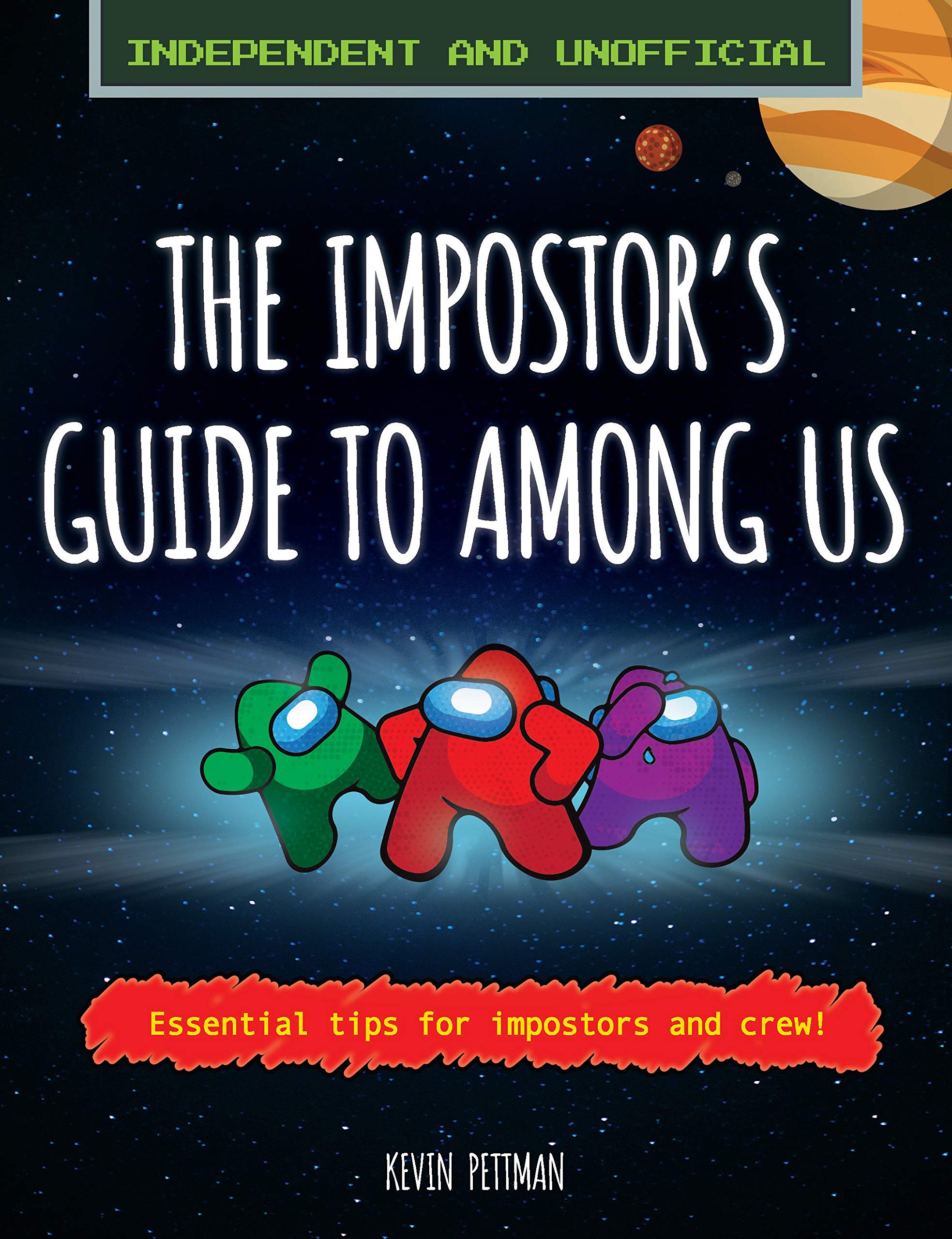 The Impostor S Guide To Among Us Independent And Unofficial Pettman Kevin 9781839350832 Amazon Com Books The Impostor S Guide To Among Us Independent And Unofficial Pettman Kevin 9781839350832 Amazon Com Books