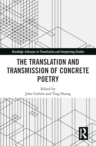 Download The Translation and Transmission of Concrete Poetry (Routledge Advances in Translation and Interpreting Studies) (English Edition) PDF