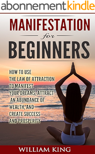 Download Manifestation: How to Use the Law of Attraction to Manifest Your Dreams, Attract an Abundance of Wealth, and Create Success and Prosperity (Frequency, ... Universe, Money Mindset) (English Edition) PDF