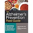 The Alzheimer's Prevention Food Guide: A Quick Nutritional Reference to Foods That Nourish and Protect the Brain from Alzheim