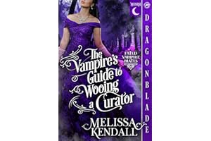 The Vampire’s Guide to Wooing a Curator: Historical Fantasy Romance (Fated Vampire Mates Book 3)