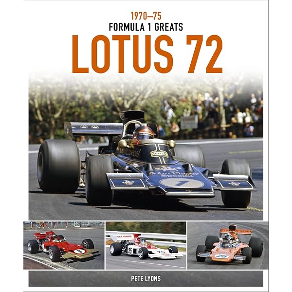 Lotus 72: 1970-75 (Formula 1 Greats): Lyons, Pete: 9781910505335