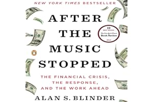 After the Music Stopped: The Financial Crisis, the Response, and the Work Ahead