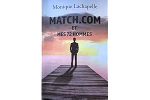 Match.com et mes 72 hommes (French Edition)