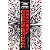 Rich Media, Poor Democracy: Communication Politics in Dubious Times