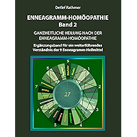 Enneagramm-Homöopathie Band 2: Ganzheitliche Heilung nach der Enneagramm-Homöopathie - Ergänzungsband (German Edition) book cover Enneagramm-Homöopathie Band 2: Ganzheitliche Heilung nach der Enneagramm-Homöopathie - Ergänzungsband (German Edition) book cover