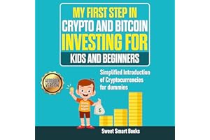 My First Step in Crypto and Bitcoin Investing for Kids and Beginners: Simplified introduction of cryptocurrencies