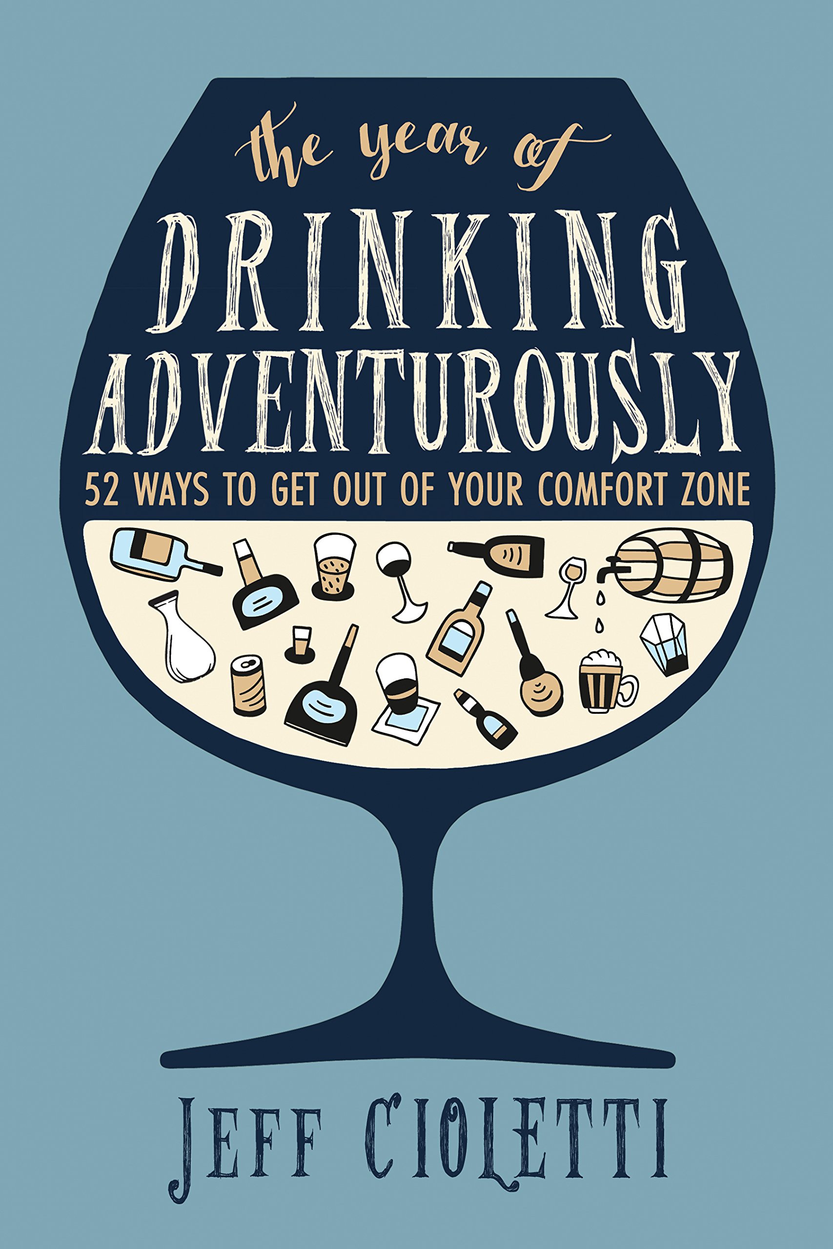 The Year Of Drinking Adventurously 52 Ways To Get Out Of Your