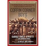 Coffin Corner Boys: One Bomber, Ten Men, and Their Harrowing Escape from Nazi-Occupied France (World War II Collection)
