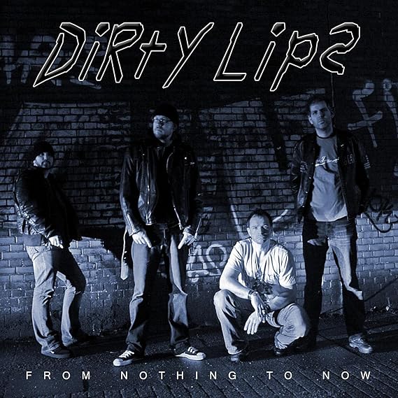 From Nothing to Now by Dirty Lips Amazon.co.uk Music