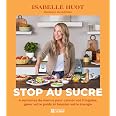 Stop au sucre: 4 semaines de menus pour calmer vos fringales, gérer votre poids et booster votre énergie - View 6