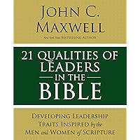 21 Laws of Leadership in the Bible: Learning to Lead from the Men