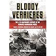 Bloody Verrieres: The I. SS-Panzerkorps Defence of the Verrieres-Bourguebus Ridges: Volume 1: Operations Goodwood and Atlanti