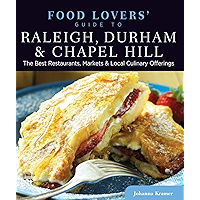Food Lovers' Guide to® Raleigh, Durham & Chapel Hill: The Best Restaurants, Markets & Local Culinary Offerings (Food… book cover