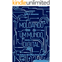 Moldando um mundo digital: Fé, cultura e tecnologia computacional (Portuguese Edition) book cover