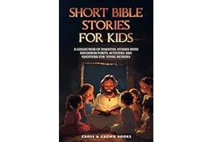 Short Bible Stories for Kids: A Collection of Essential Stories with Discussion Points, Activities and Questions for Young Re