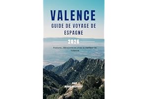 Guide de voyage de Valence, Espagne 2026: Explorez, découvrez et vivez le meilleur de Valence (French Edition)