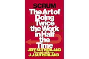 Scrum: The Art of Doing Twice the Work in Half the Time