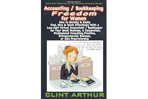 Accounting / Bookkeeping Freedom for Women: How to Quickly & Easily Find, Hire & Work Effectively With a Low-Cost Virtual Acc