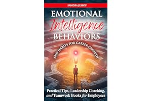 Emotional Intelligence Behaviors and Habits for Career Growth: Practical Tips, Leadership Coaching, and Teamwork Books for Em