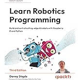 Learn Robotics Programming: Build and control cutting-edge AI robots with Raspberry Pi and Python