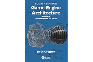 Game Engine Architecture: Volume II, Graphics, Motion, and Sound