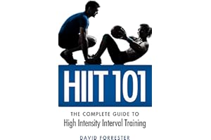 HIIT 101: The Complete Guide to High Intensity Interval Training (For Men and Women)