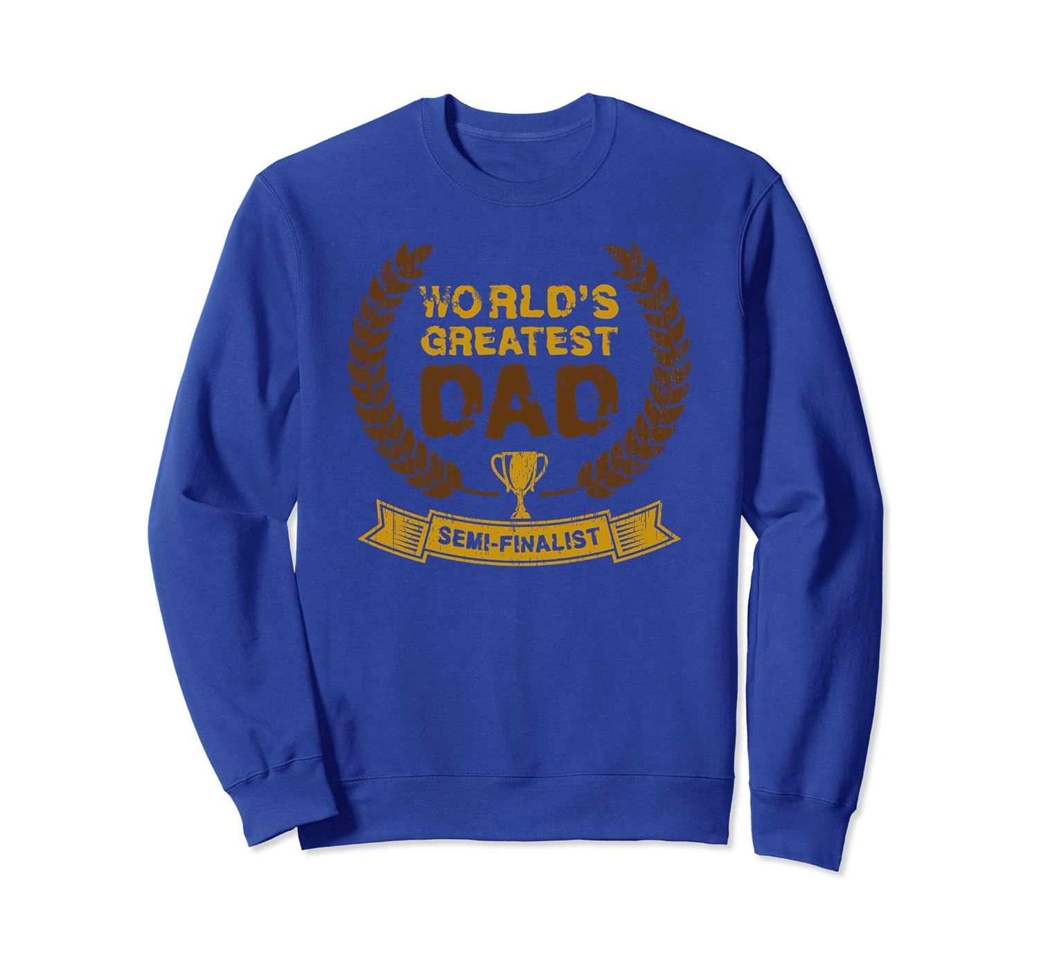 World's Greatest Dad Semi Finalist Funny Novelty Sweatshirt-anz