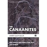 The Canaanites: Their History and Culture from Texts and Artifacts (Cascade Companions)
