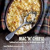 Mac 'n' Cheese: Traditional and inspired recipes for the ultimate comfort food