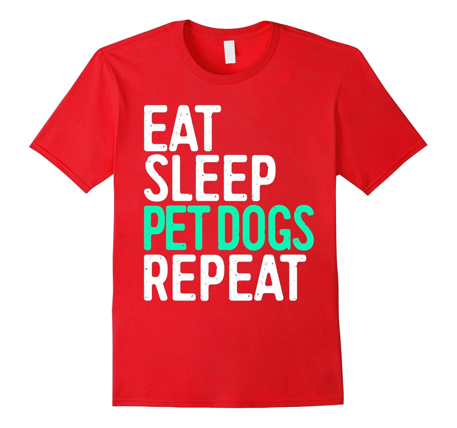 Eat Sleep Pet Dogs Repeat T-Shirt Funny Pet Lover Gift Shirt-ANZ