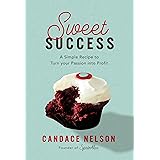 Sweet Success: A Simple Recipe to Turn your Passion into Profit