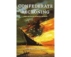 Confederate Reckoning: Power and Politics in the Civil War South