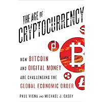 The Age of Cryptocurrency: How Bitcoin and Digital Money Are Challenging the Global Economic Order
