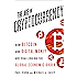 The Age of Cryptocurrency: How Bitcoin and Digital Money Are Challenging the Global Economic Order