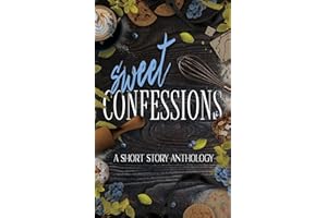 Sweet Confessions: Love, Lies, and Suspense—A Multi-Genre Short Story Anthology